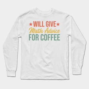 will give math advice for coffee Long Sleeve T-Shirt